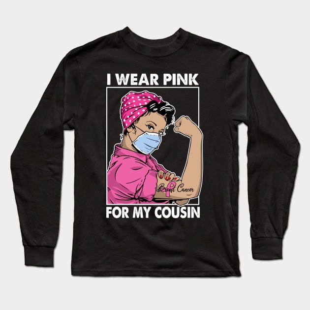 I Wear Pink For My Cousin Breast Cancer Awareness Long Sleeve T-Shirt by Sun68